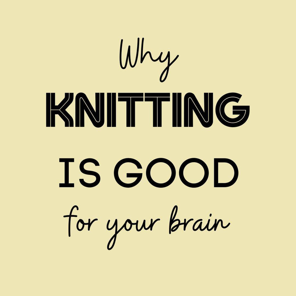 Why Knitting is Good for your Brain - Biscotte Yarns