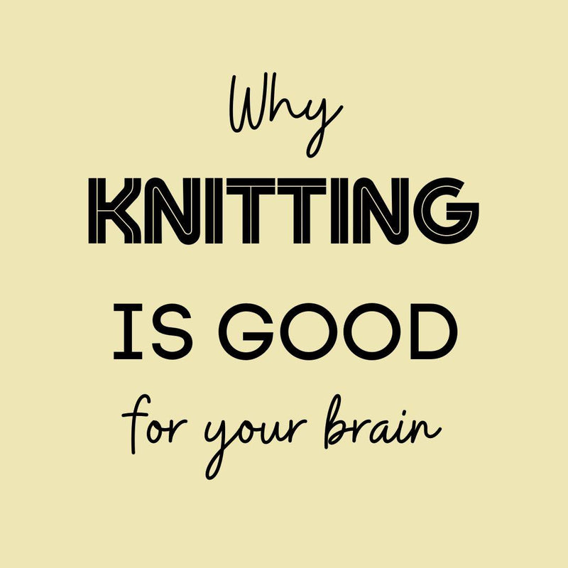 Why Knitting is Good for your Brain - Biscotte Yarns